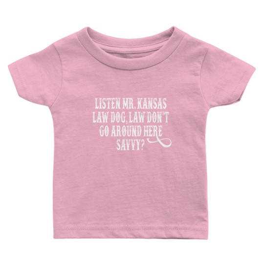 Discover Tombstone Quote - Listen Mr. Kansas Law Dog Baby T Shirts