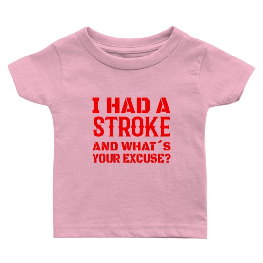 Discover STROKE SURVIVOR STROKE RECOVERY I had a stroke Baby T Shirts