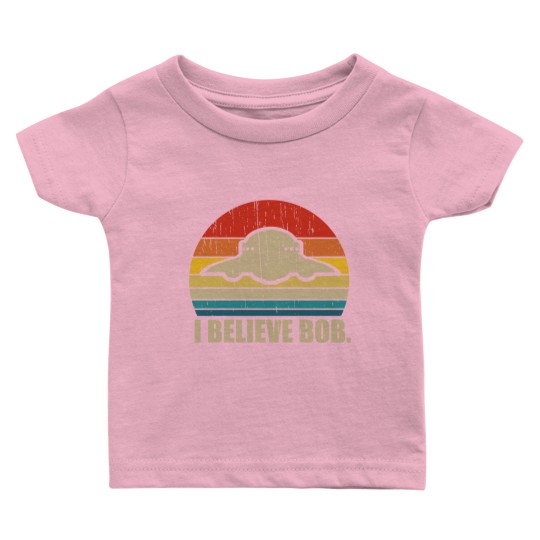 Discover I Believe Bob - Bob Lazar Ufo Area 51 Conspiracy Theory - Baby T Shirts