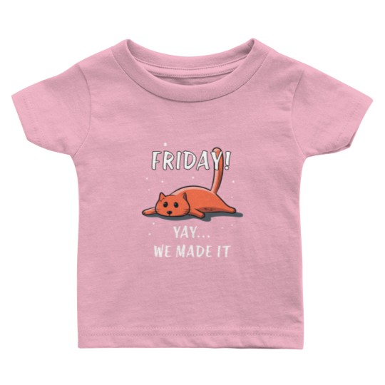 Discover Cat Baby T Shirts | Friday Yay we Made it Baby T Shirts