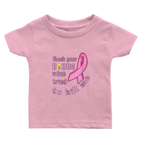 Discover Womens Check Your Boobs Mine Tried To Kill Me Baby T Shirts