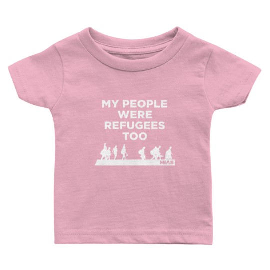 Discover HIAS My People Were Refugees Too Baby T Shirts