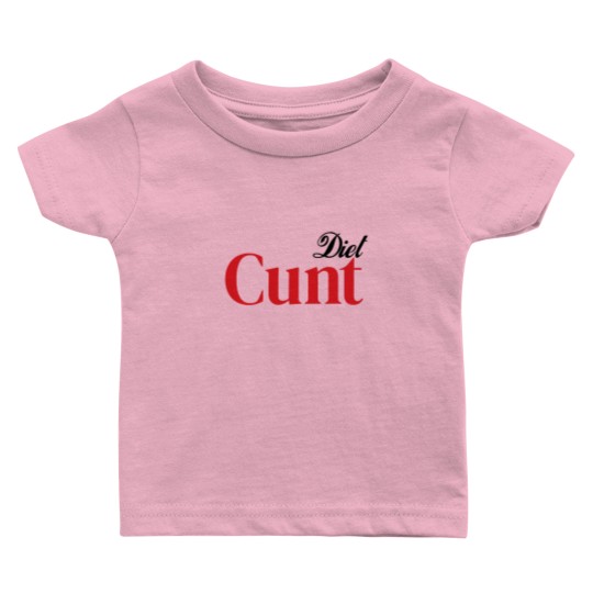 Discover Diet C*nt Baby T Shirts, Cunt Baby T Shirts, Adult Humour Tees, Funny Saying Baby T Shirts