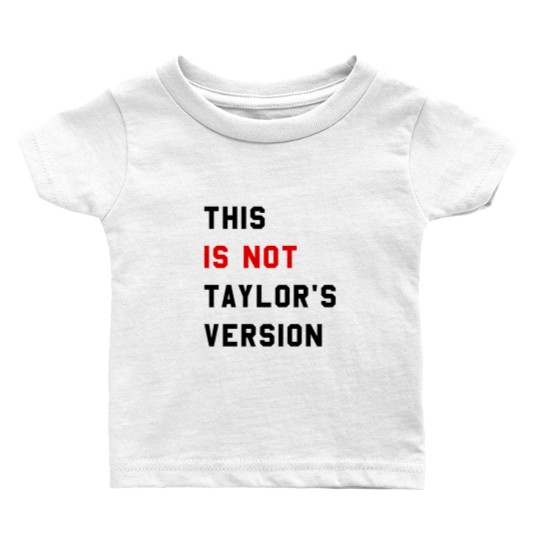 Discover This Is Not Taylor's Version Baby T Shirts