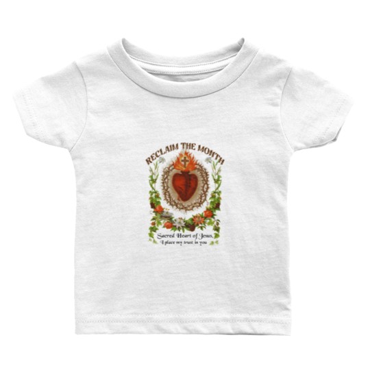 Discover Catholic Baby T Shirts Reclaim the Month Sacred Heart of Jesus Baby T Shirts