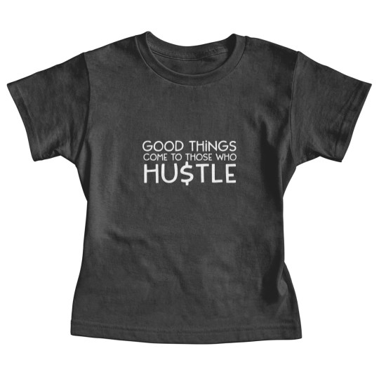 Discover Good Things Come To Those Who Hustle Baby Tees