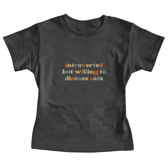 Discover Introverted But Willing To Discuss Cats Cat Mom Baby Tees