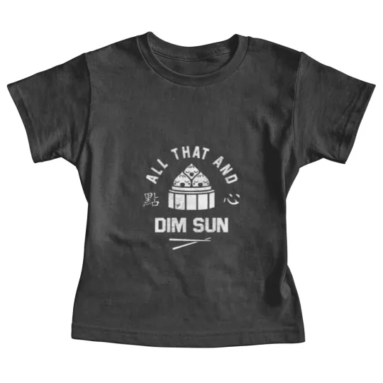 Discover All That And Dim Sum Baby Tees