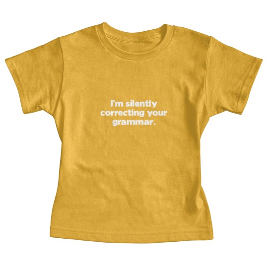 Discover I M Silently Correcting Your Grammar Baby Tees