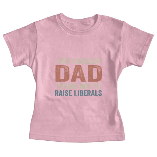 Discover Republican Just A Regular Dad Trying Not To Raise Liberals Baby Tees