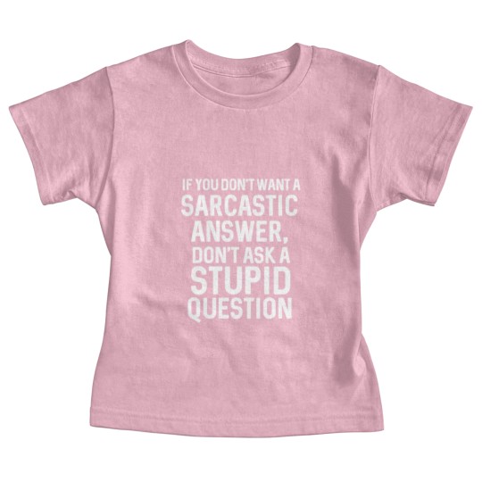 Discover Awesome Sarcastic 'Don'T Ask A Stupid Question' Ch Baby Tees