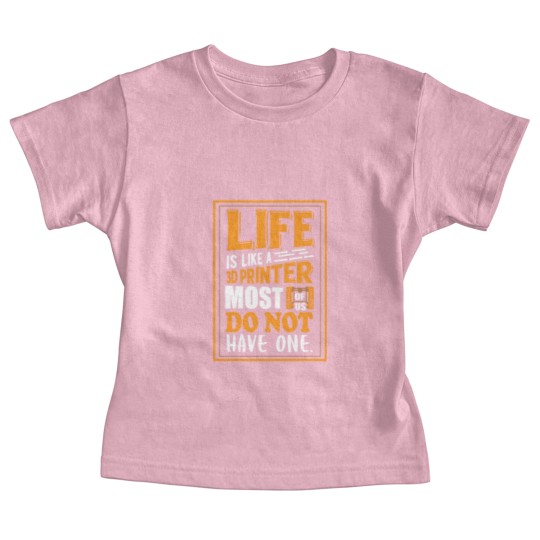 Discover 3D Printing - Life is like a 3D printer Baby Tees