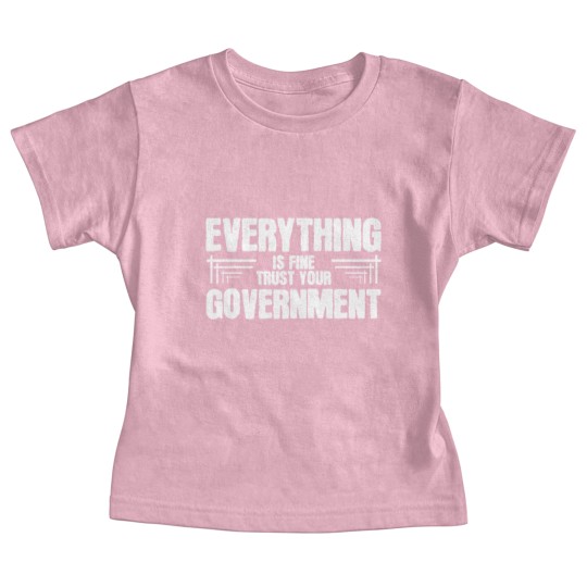 Discover Everything is Fine Trust Your Government Baby Tees