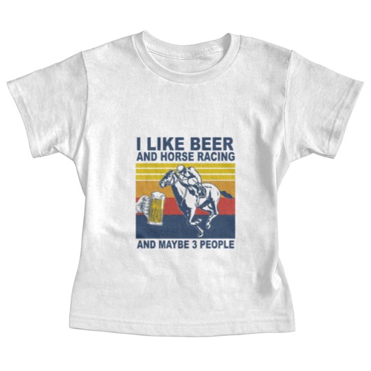 Discover Horse Racing Like Beer And Maybe 3 People Vintage Horse Lovers - I Like Beer And Maybe 3 People Funny - Baby Tees