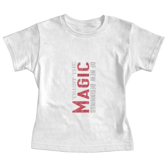 Discover trust the magic of new beginnings Baby Tees
