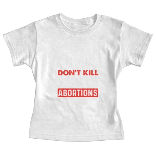Discover Guns Don't Kill People Abortions Do - Pro-Life Anti-Abortion Baby Tees