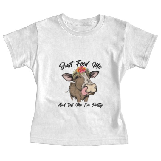 Discover Just Feed Me And Tell Me I'm Pretty Funny Cow Baby Tees