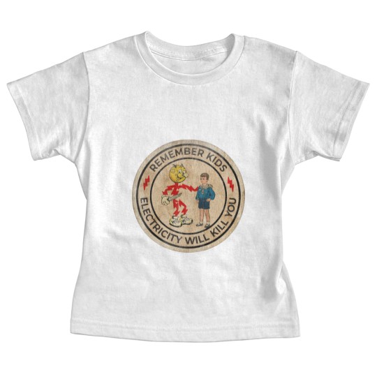 Discover REMEMBER KIDS ELECTRICITY WILL KILL YOU # FRESH DESIGN - Electricity Will Kill You - Baby Tees
