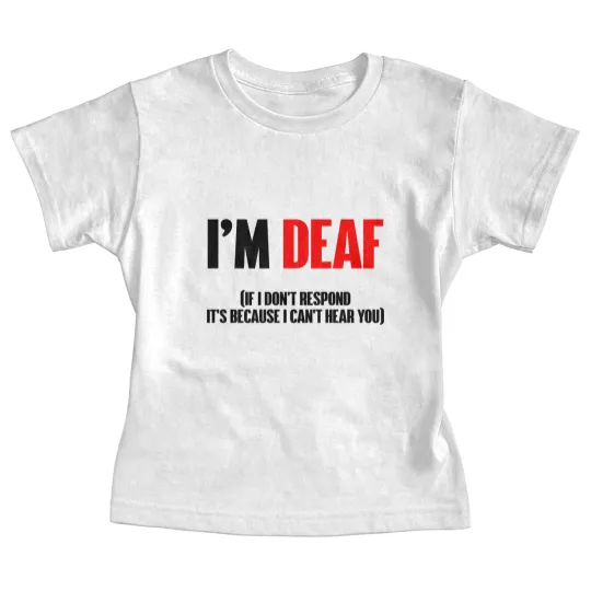 Discover I'm deaf - Deaf - Baby Tees