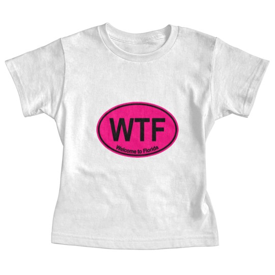 Discover WTF - Welcome to Florida (HOT PINK) - Wtf Welcome To Florida - Baby Tees
