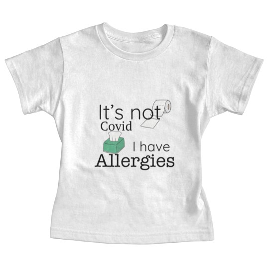 Discover It's Not Covid, I have Allergies, Funny Baby Tees Baby Tees
