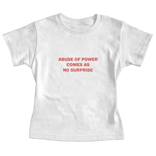 Discover Abuse of Power Comes as No Surprise Feminist Baby Tees