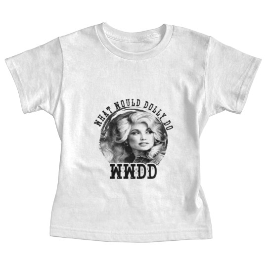 Discover WWDD - What Would Dolly Do Baby Tees Baby Tees