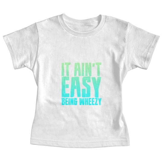 Discover It Ain't Easy Being Wheezy 7 Baby Tees