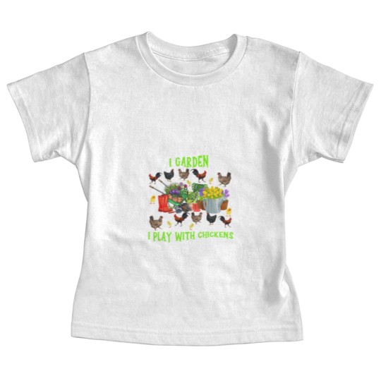 Discover Chickens Thats What I Do I Garden I Play With Chickens Forget Things 3 Baby Tees