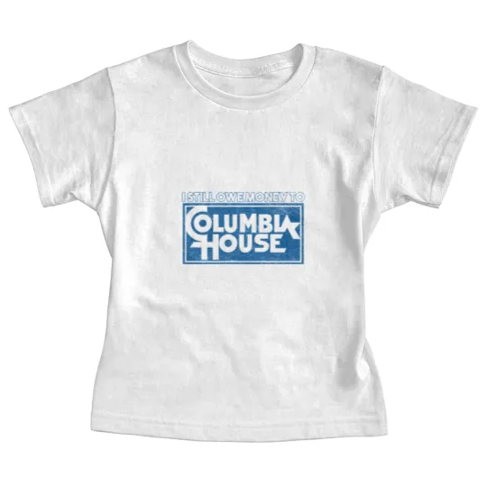 Discover I Still Owe Money to Columbia House Baby Tees