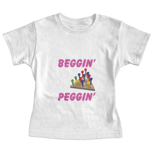 Discover beggin' for a peggin' Baby Tees