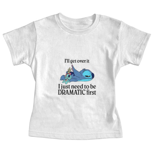 Discover I'Ll Get Over It I Just Need To Be Dramatic First Baby Tees