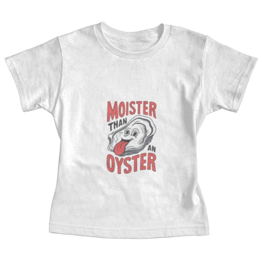 Discover Moister Than An Oyster Baby Tees, Funny Graphic Baby Tees,Unique Humor Baby Tees, Cool Gift Idea, Quirky Design