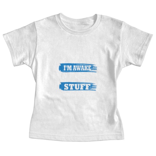 Discover Just Because I'm Awake Funny Saying Quotes for Baby Tees