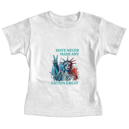 Discover Hate Never Made Any Nation Great Peace Anti Trump Baby Tees
