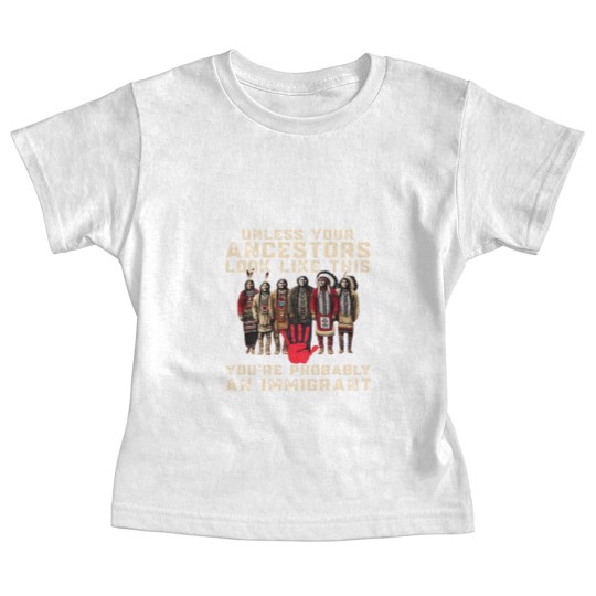 Discover Native American Baby Tees Indigenous Baby Tees Unless Your Ancestors Baby Tees Ancestors Baby Tees Native American Red Baby Tees