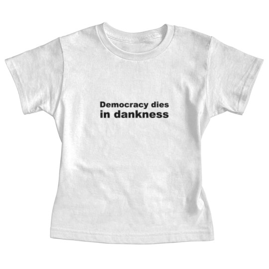 Discover Democracy dies in dankness Baby Tees