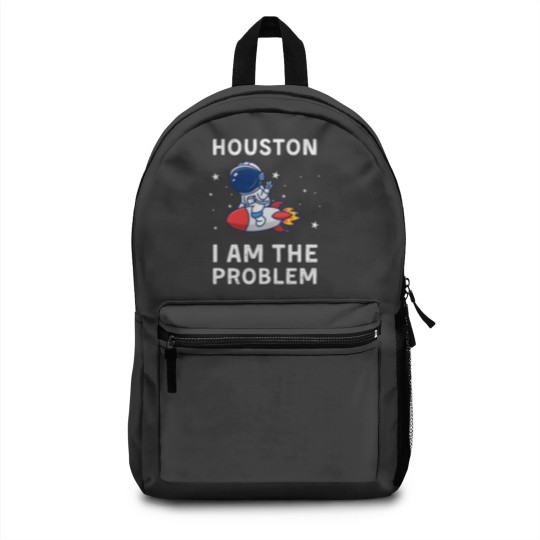 Discover Houston I Am The Problem Backpacks