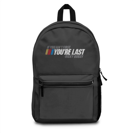 Discover If You Ain_t First, You_re Last - Ricky Bobby Backpacks