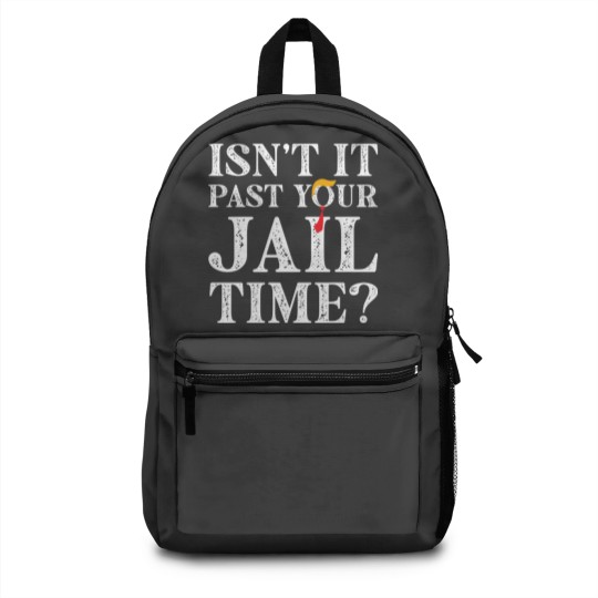 Discover Isn’t-It-Past-Your-Jail-Time - Isnt It Past Your Jail Time - Backpacks