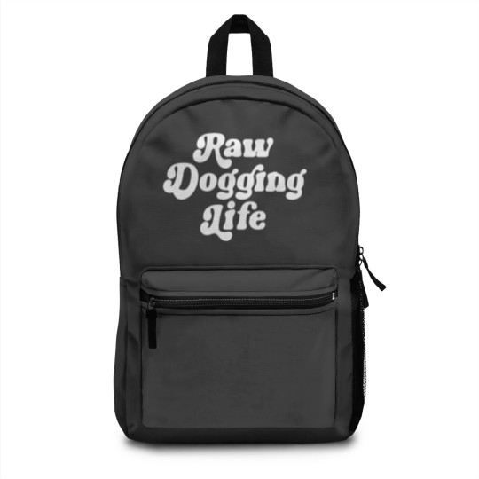 Discover Raw Dogging Life Backpacks