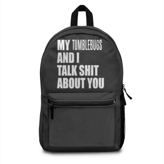 Discover My Tumblebug And I Talk About You FUNNY Backpacks