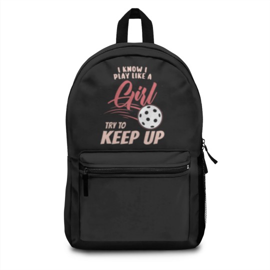 Discover I Know I Play Like A Girl Try To Keep Up - Backpacks