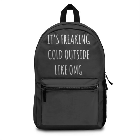 Discover It's Freaking Cold Outside Like Omg - Black Backpacks