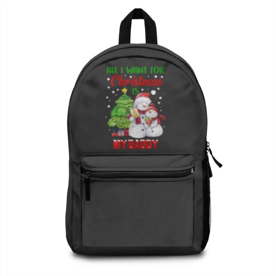 Discover All I Want For Christmas Is My Daddy Snowman Chris Backpacks