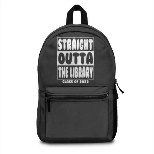 Discover Straight Outta The Library Graduate Class 2022 Gra Backpacks