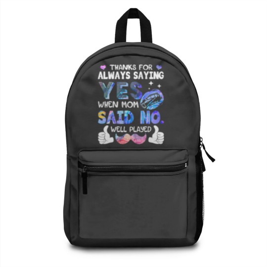 Discover Thanks For Always Saying Yes When Mom Said No Well Backpacks