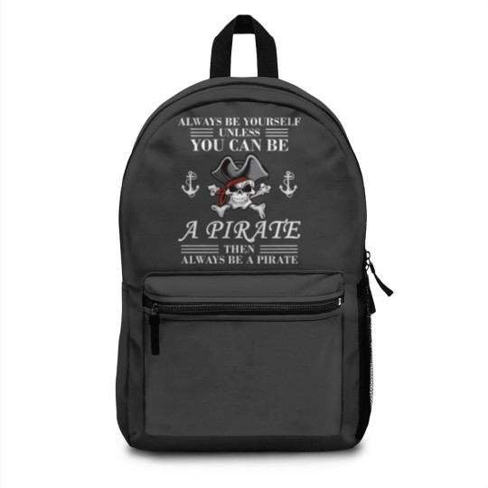 Discover Always Be Yourself Or A Pirate Backpacks