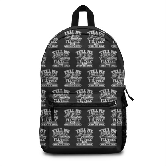 Discover Tell Me I Can't Do Something Backpacks