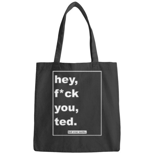 Discover hey, fck you, ted. Bags